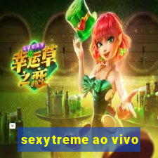 sexytreme ao vivo